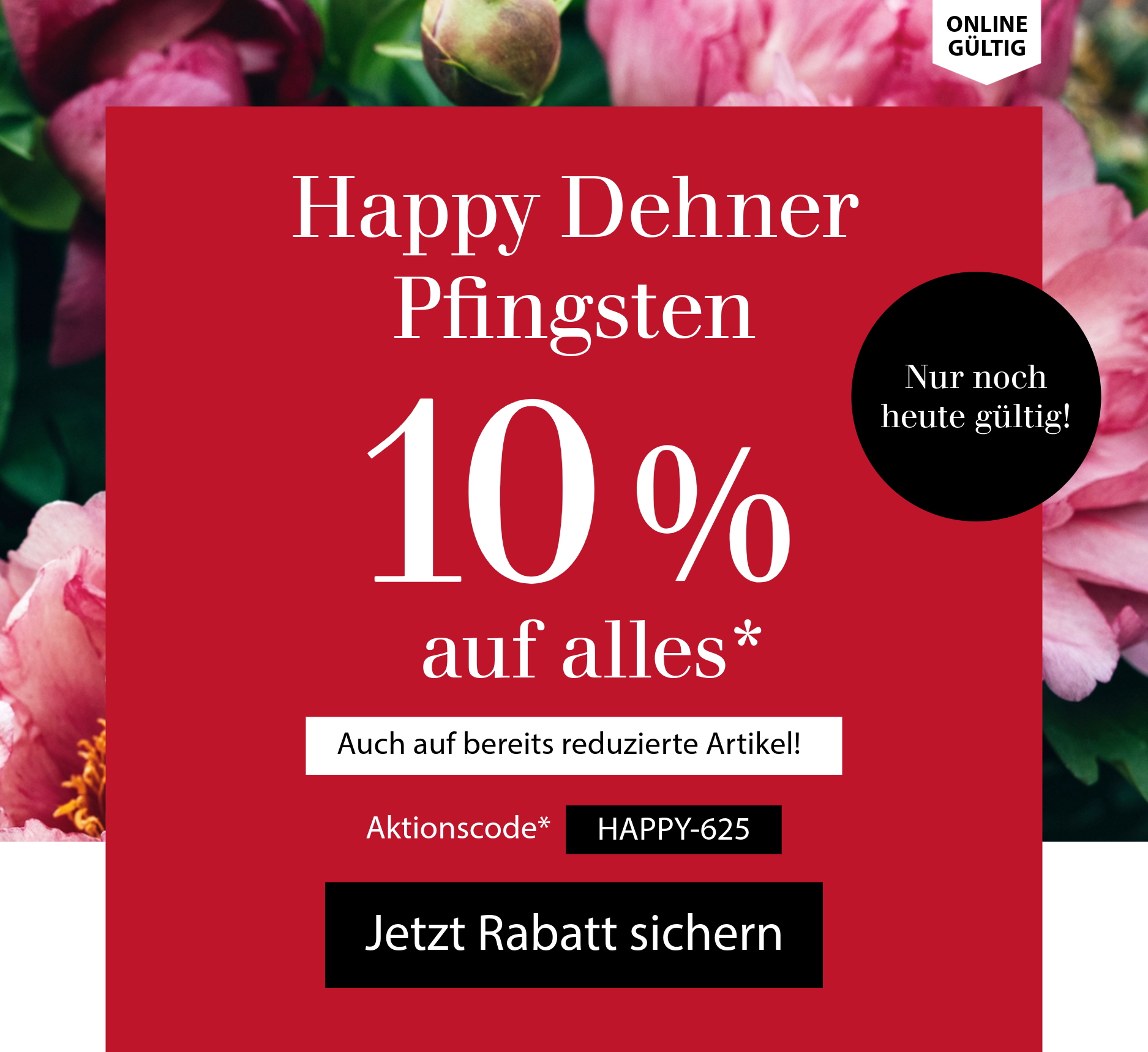 Happy Dehner Pfingsten: 10 % auf alles - nur noch heute gültig!