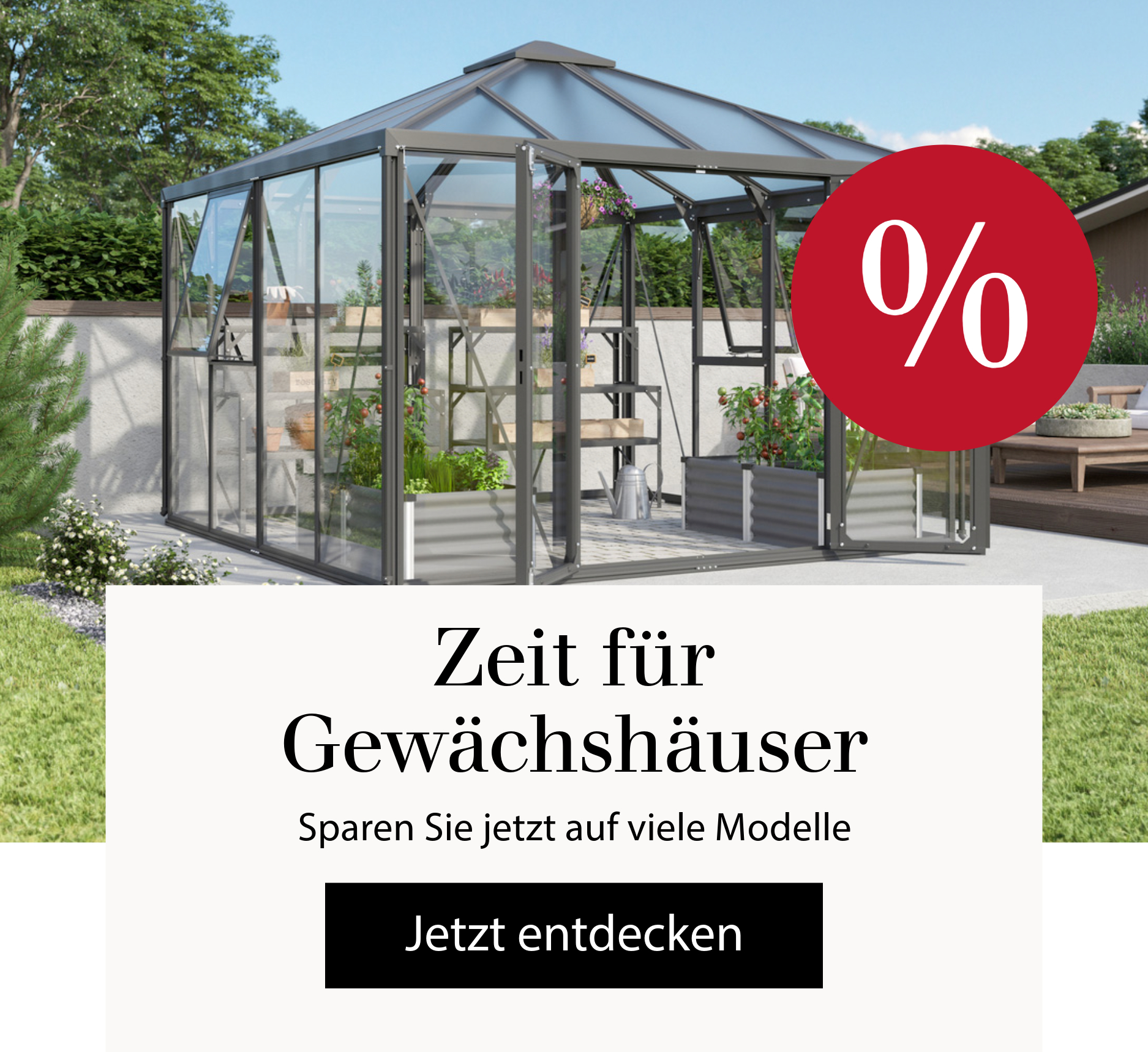 Zeit für Gewächshäuser - Sparen Sie jetzt auf viele Modelle