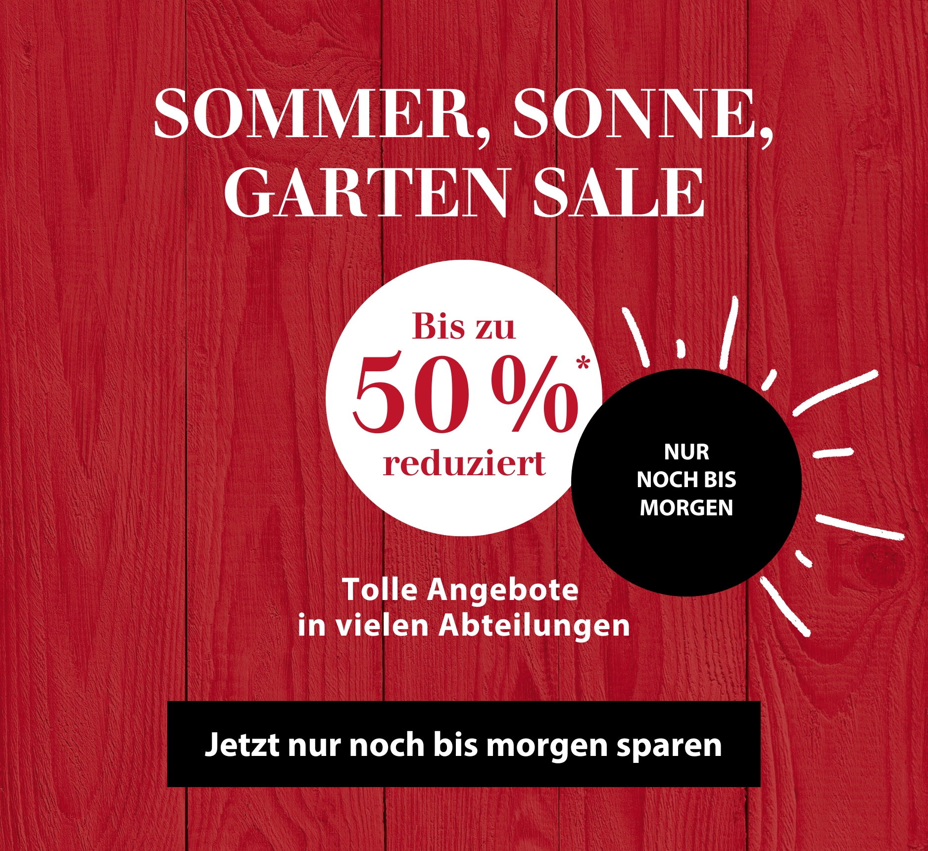 Sommer, Sonne, GARTEN SALE - nur noch bis morgen bis zu 50 %* sparen