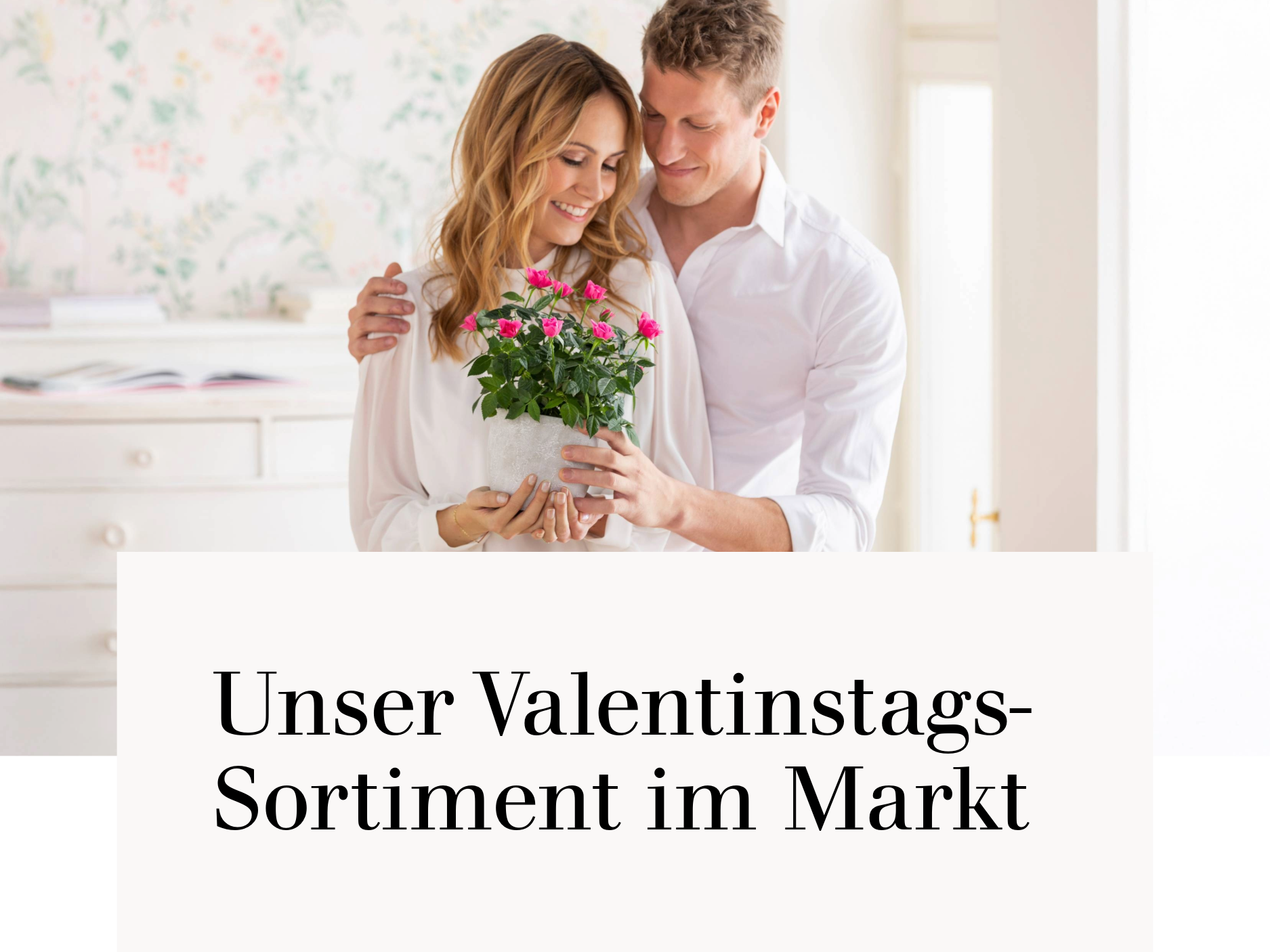 Unser Valentinstags-Sortiment im Markt