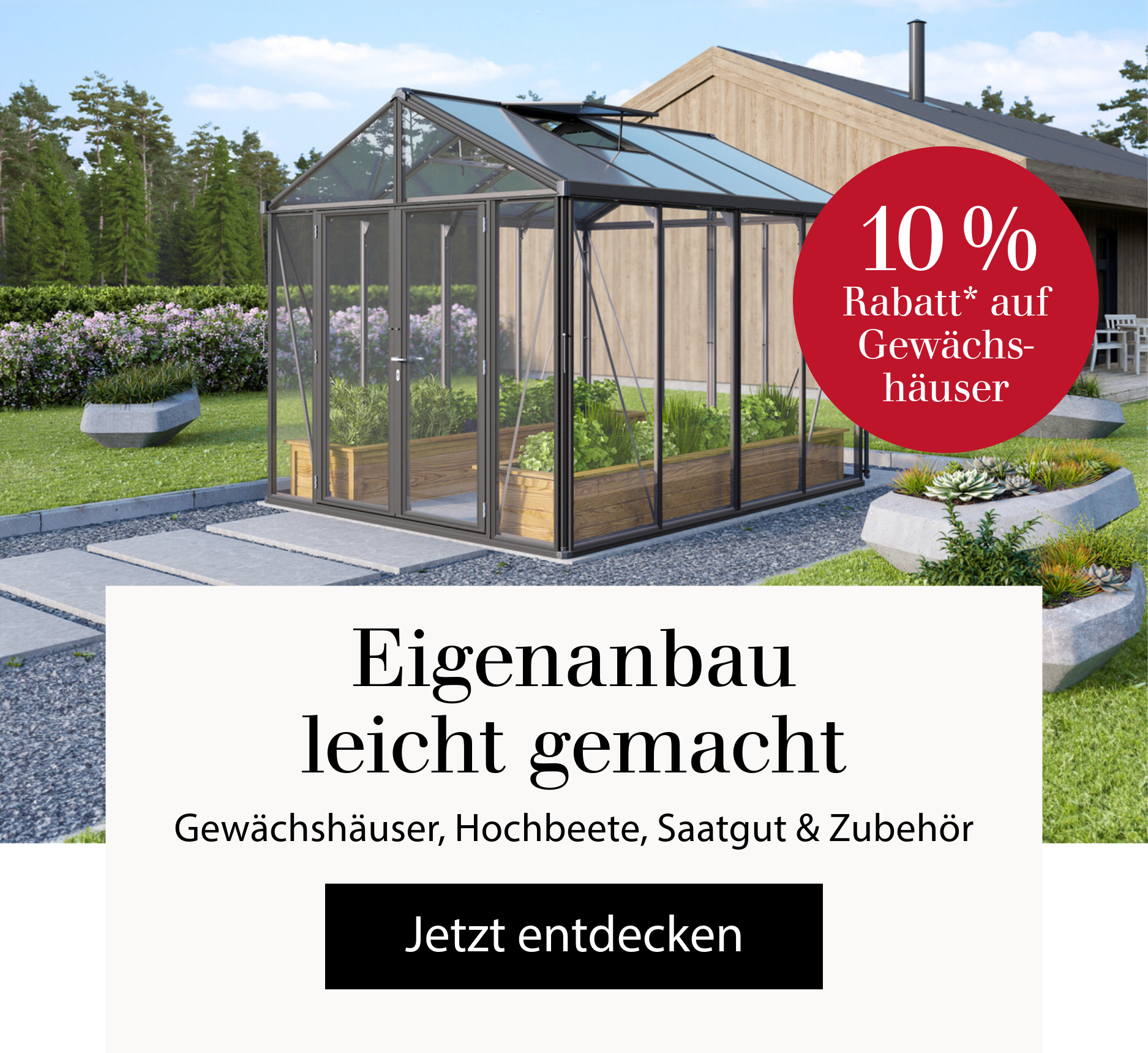 Eigenanbau leicht gemacht - Jetzt 10 % Rabatt auf Gewächshäuser sparen