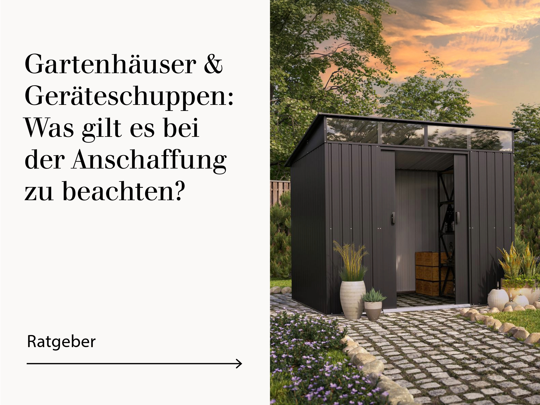 Ratgeber Gartenhäuser & Geräteschuppen: Was gilt es bei der Anschaffung zu beachten?