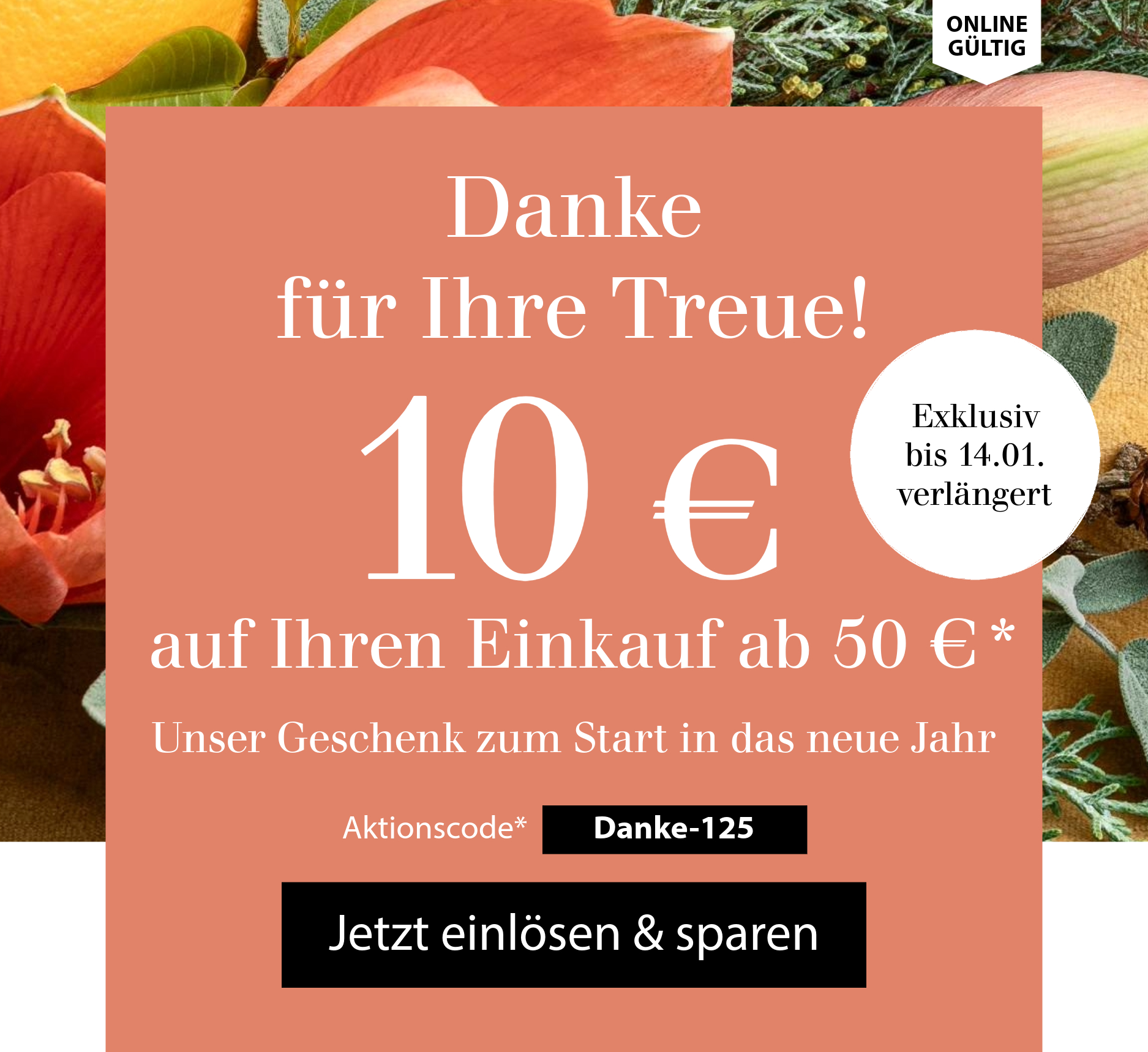 Exklusiv bis 14.01. verlängert.: Ihr 10 € Online-Vorteil als Danke für Ihre Treue