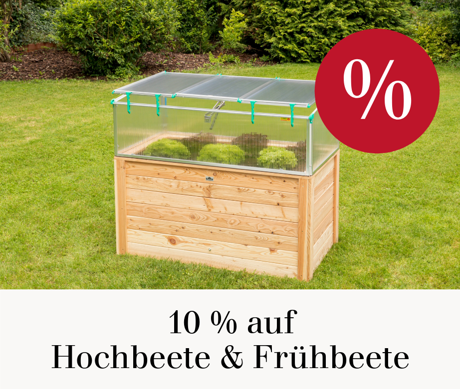 10 % auf Hochbeete & Frühbeete
