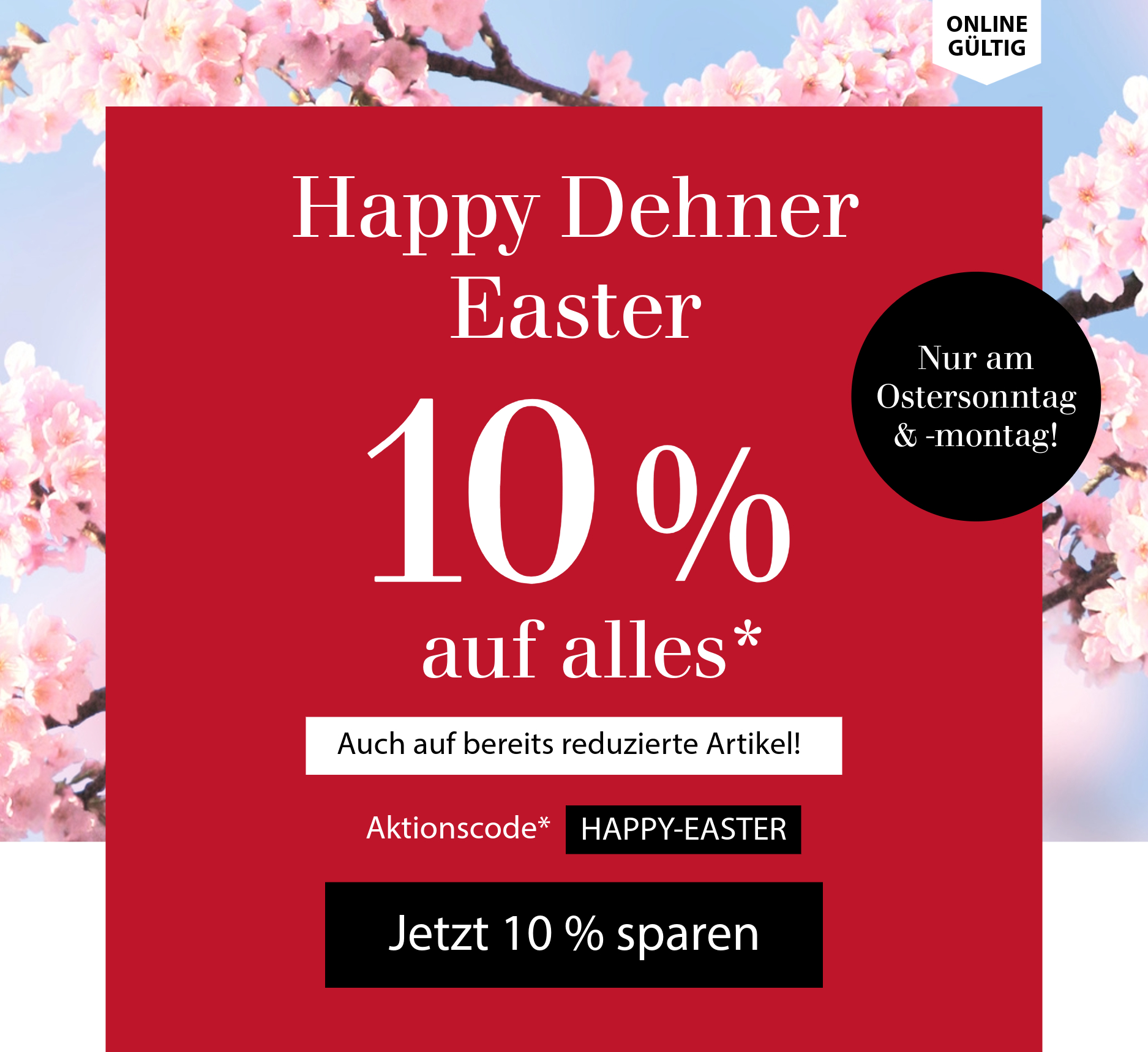 10 % auf alles - Happy Dehner Easter - Nur am Ostersonntag & -montag gültig!