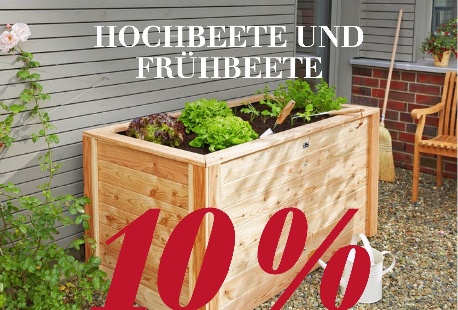 10 % auf Hochbeete und Frühbeete