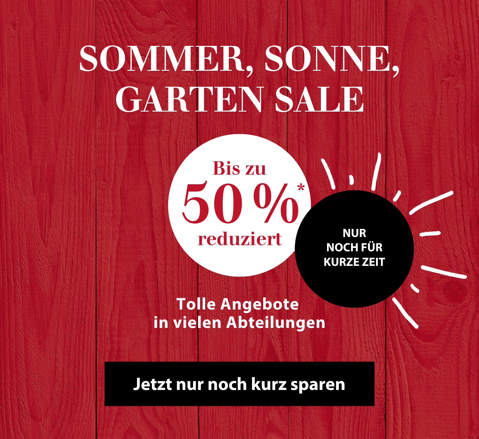 Sommer, Sonne, GARTEN SALE - noch kurz bis zu 50 %* sparen