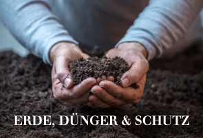 Erde, Dünger & Schutz